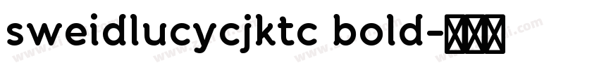 sweidlucycjktc bold字体转换